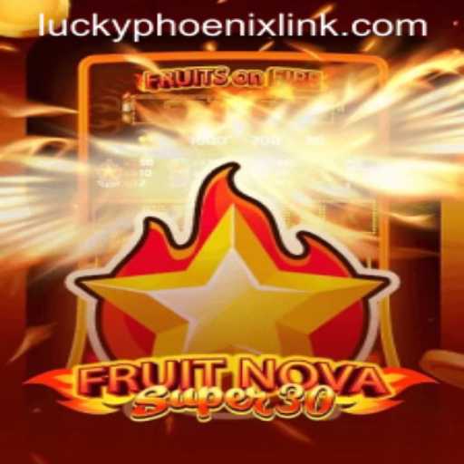 FruitrNovaSupe30: Discover the Thrill of LuckyPhoenix
